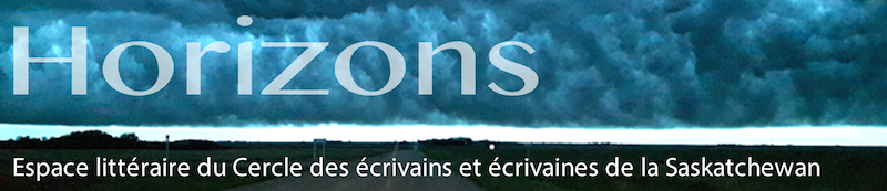 Horizons - chronique littéraire du Cercle des écrivains de la Saskatchewan